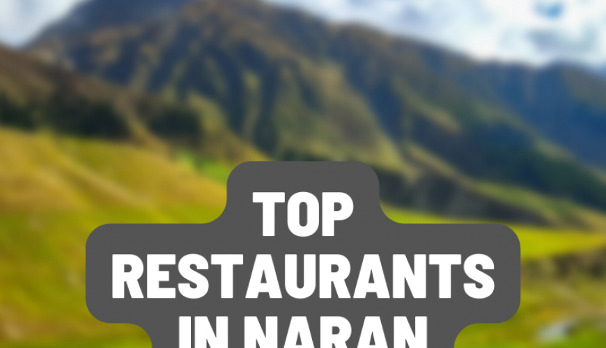 TOP Restaurants In Naran Kaghan Valley